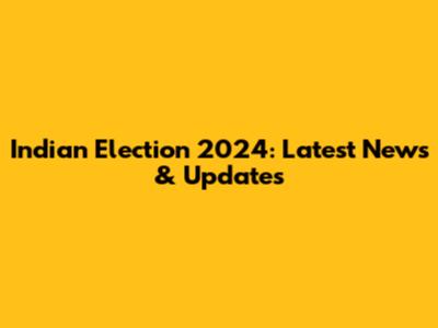 Indian Election 2024: Latest News & Updates