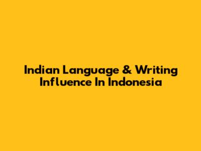 Indian Language & Writing Influence In Indonesia