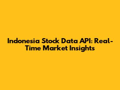 Indonesia Stock Data API: Real-Time Market Insights