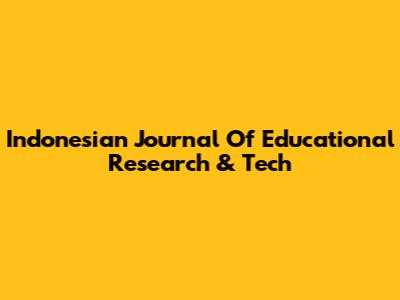 Indonesian Journal Of Educational Research & Tech