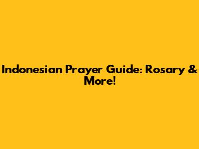 Indonesian Prayer Guide: Rosary & More!