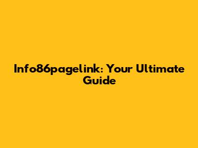 Info86pagelink: Your Ultimate Guide