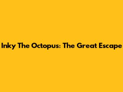 Inky The Octopus: The Great Escape