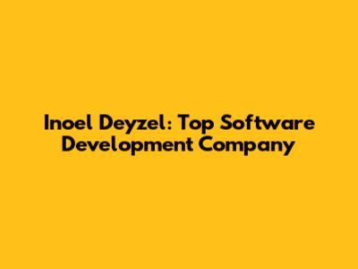 Inoel Deyzel: Top Software Development Company