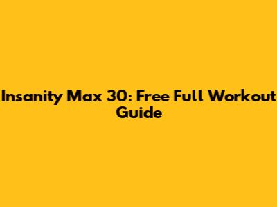 Insanity Max 30: Free Full Workout Guide