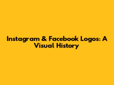 Instagram & Facebook Logos: A Visual History