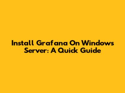 Install Grafana On Windows Server: A Quick Guide