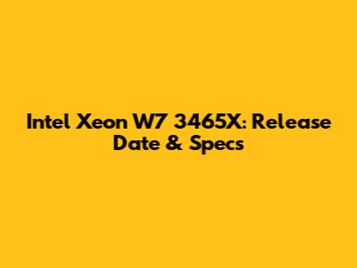 Intel Xeon W7 3465X: Release Date & Specs