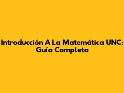 Introducción A La Matemática UNC: Guía Completa