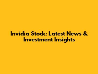 Invidia Stock: Latest News & Investment Insights