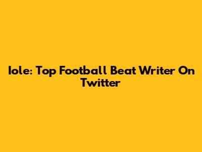 Iole: Top Football Beat Writer On Twitter