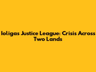 Ioliga's Justice League: Crisis Across Two Lands