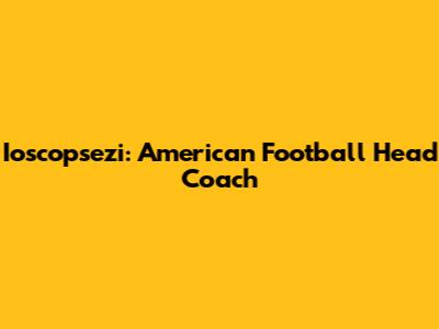 Ioscopsezi: American Football Head Coach