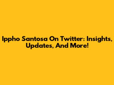 Ippho Santosa On Twitter: Insights, Updates, And More!
