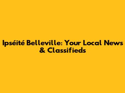 Ipséité Belleville: Your Local News & Classifieds