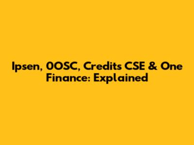 Ipsen, 0OSC, Credits CSE & One Finance: Explained