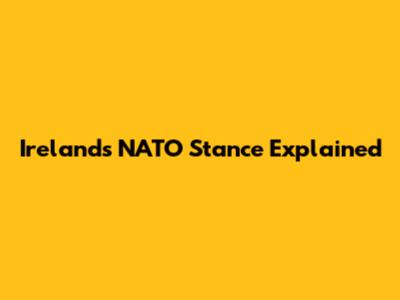 Ireland's NATO Stance Explained