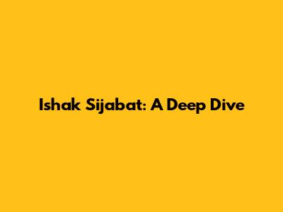 Ishak Sijabat: A Deep Dive