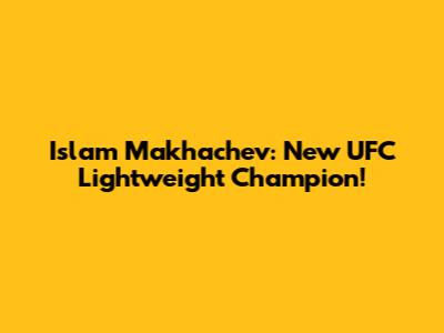 Islam Makhachev: New UFC Lightweight Champion!