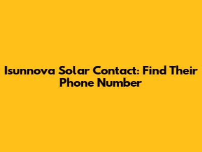 Isunnova Solar Contact: Find Their Phone Number
