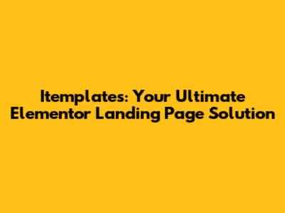 Itemplates: Your Ultimate Elementor Landing Page Solution