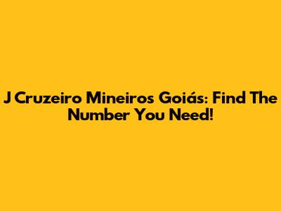 J Cruzeiro Mineiros Goiás: Find The Number You Need!