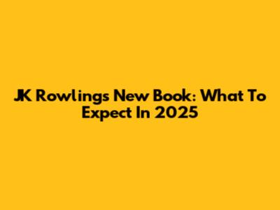 JK Rowling's New Book: What To Expect In 2025