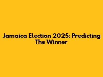 Jamaica Election 2025: Predicting The Winner