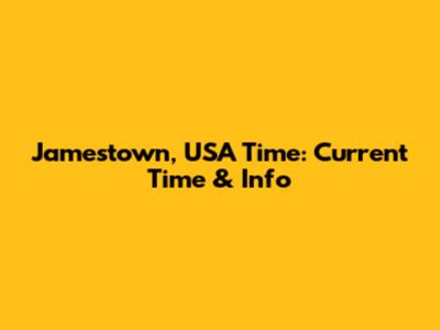 Jamestown, USA Time: Current Time & Info