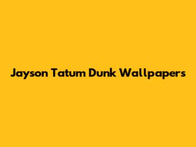 Jayson Tatum Dunk Wallpapers