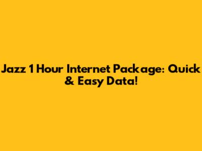Jazz 1 Hour Internet Package: Quick & Easy Data!