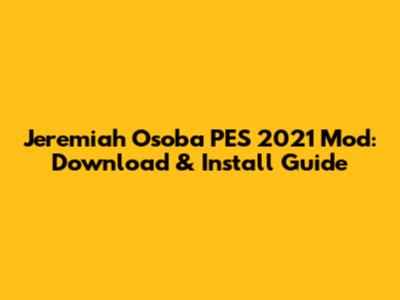 Jeremiah Osoba PES 2021 Mod: Download & Install Guide