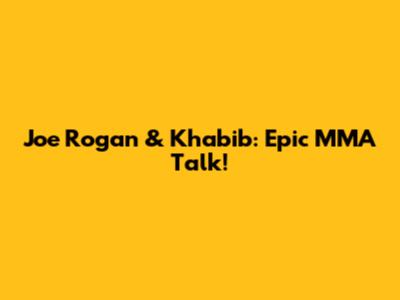 Joe Rogan & Khabib: Epic MMA Talk!