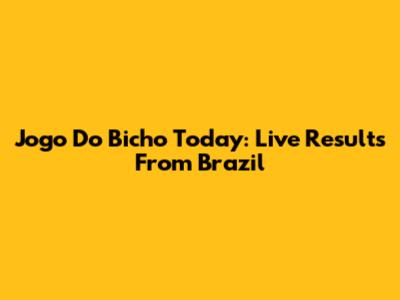 Jogo Do Bicho Today: Live Results From Brazil