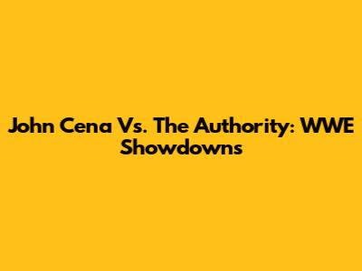 John Cena Vs. The Authority: WWE Showdowns