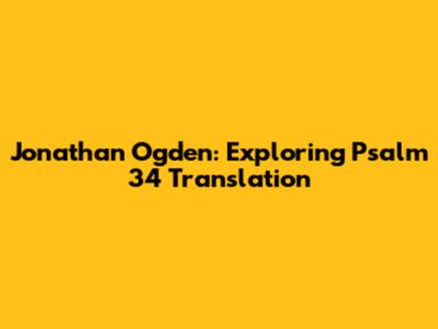 Jonathan Ogden: Exploring Psalm 34 Translation