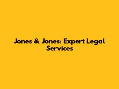 Jones & Jones: Expert Legal Services