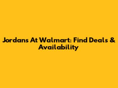 Jordans At Walmart: Find Deals & Availability