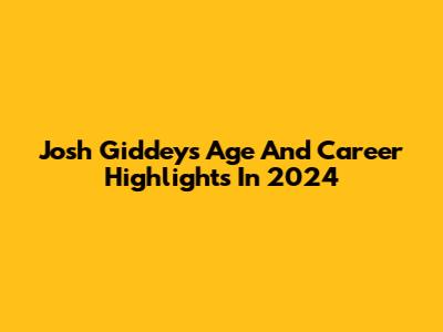 Josh Giddey's Age And Career Highlights In 2024