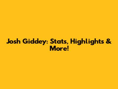 Josh Giddey: Stats, Highlights & More!