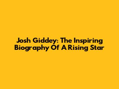 Josh Giddey: The Inspiring Biography Of A Rising Star