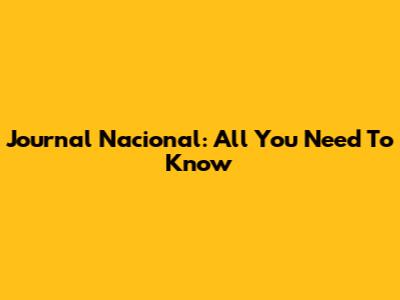 Journal Nacional: All You Need To Know
