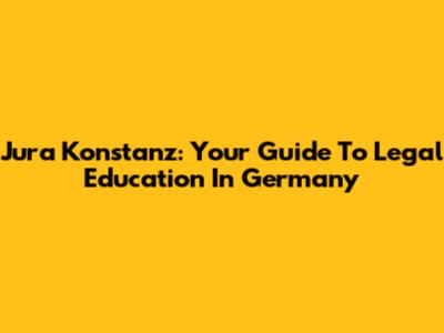 Jura Konstanz: Your Guide To Legal Education In Germany