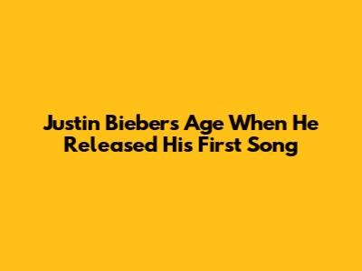 Justin Bieber's Age When He Released His First Song