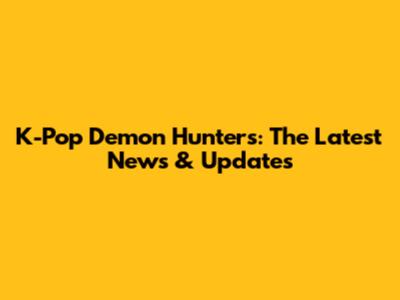 K-Pop Demon Hunters: The Latest News & Updates
