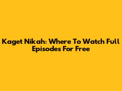 Kaget Nikah: Where To Watch Full Episodes For Free
