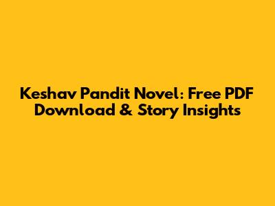 Keshav Pandit Novel: Free PDF Download & Story Insights