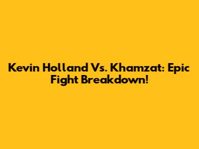 Kevin Holland Vs. Khamzat: Epic Fight Breakdown!