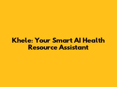 Khele: Your Smart AI Health Resource Assistant