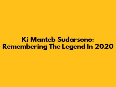 Ki Manteb Sudarsono: Remembering The Legend In 2020